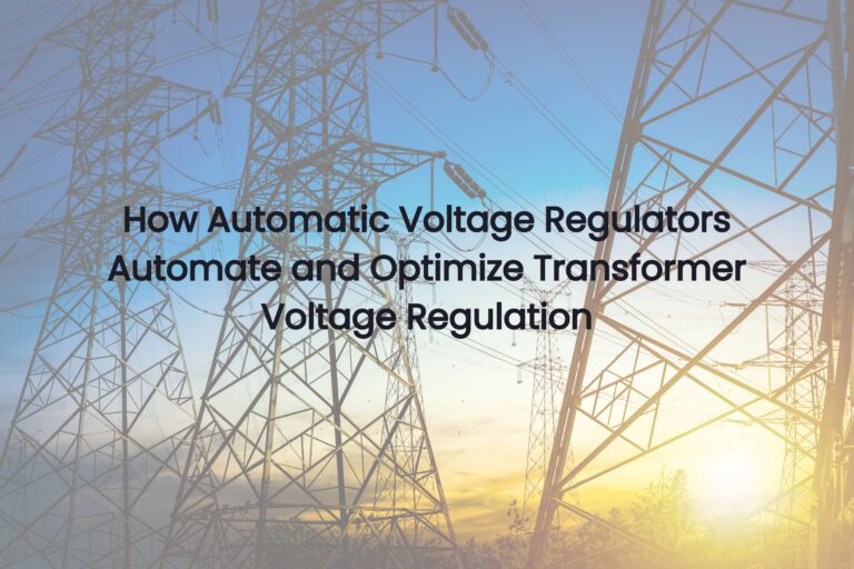 How Automatic Voltage Regulators Automate and Optimize Transformer Voltage Regulation